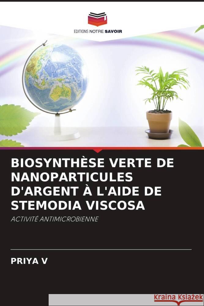 Biosynth?se Verte de Nanoparticules d'Argent ? l'Aide de Stemodia Viscosa Priya V 9786207262991 Editions Notre Savoir