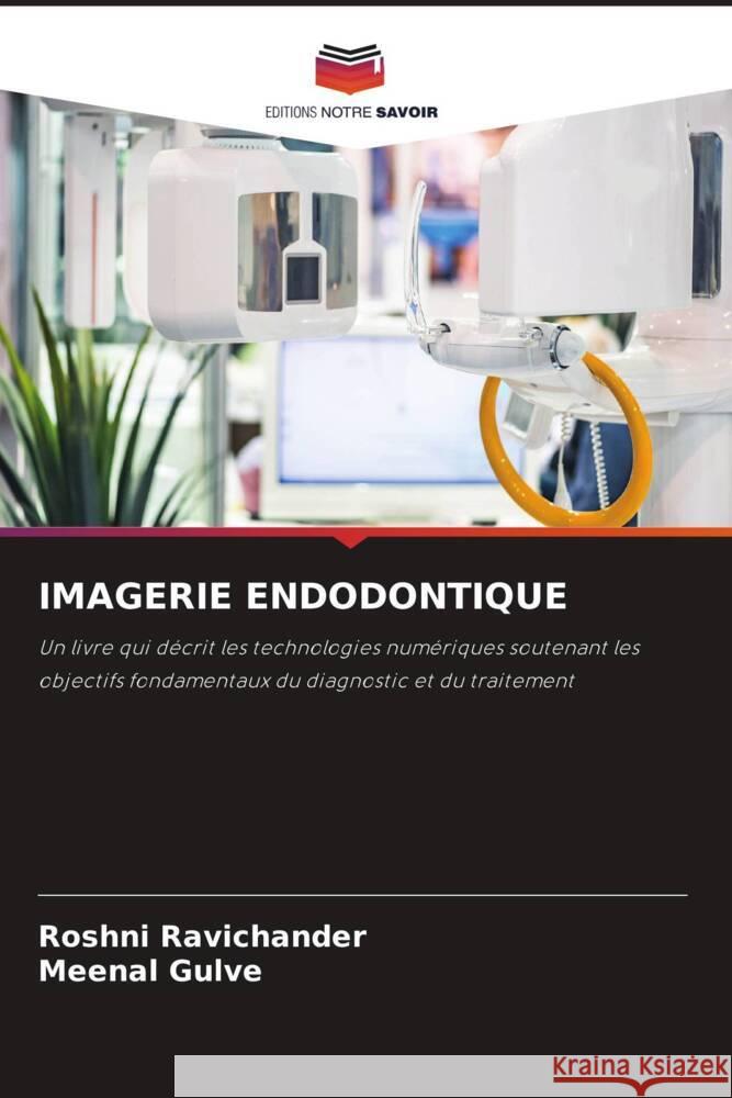 IMAGERIE ENDODONTIQUE Ravichander, Roshni, Gulve, Meenal 9786207264773