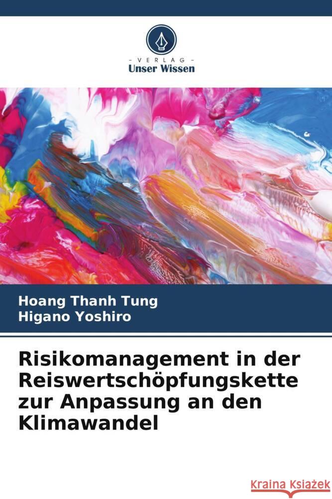 Risikomanagement in der Reiswertsch?pfungskette zur Anpassung an den Klimawandel Hoang Than Higano Yoshiro 9786207265251