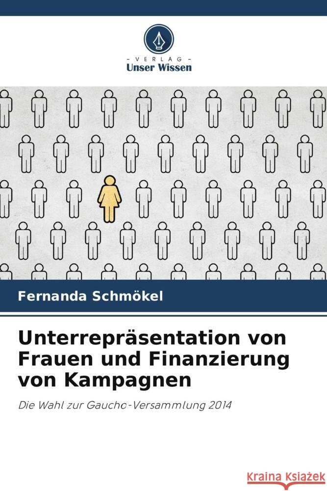 Unterrepr?sentation von Frauen und Finanzierung von Kampagnen Fernanda Schm?kel 9786207265589 Verlag Unser Wissen