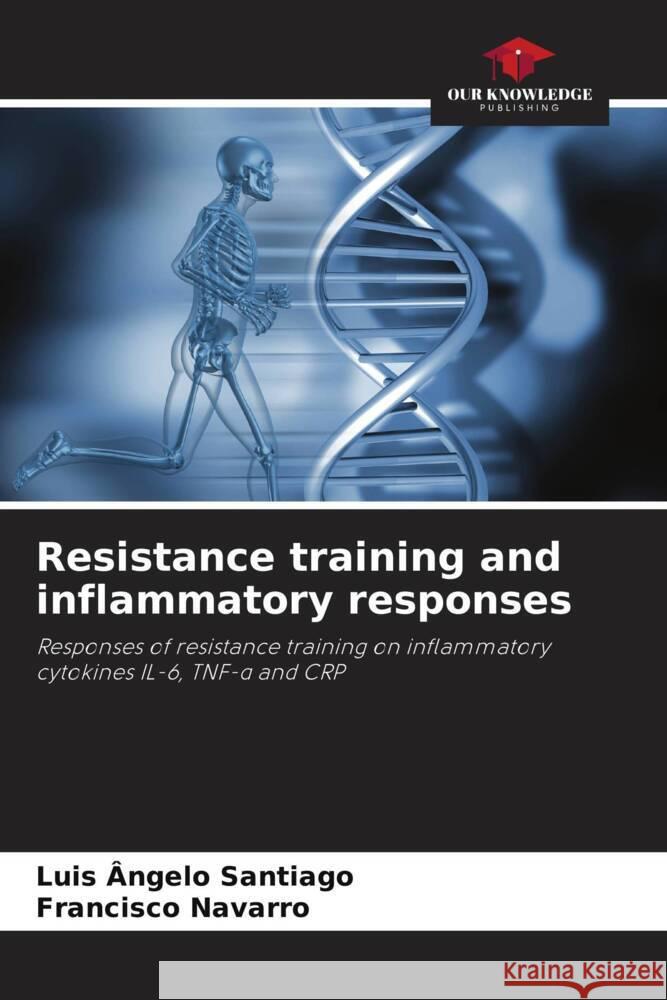 Resistance training and inflammatory responses Luis ?ngelo Santiago Francisco Navarro 9786207266166