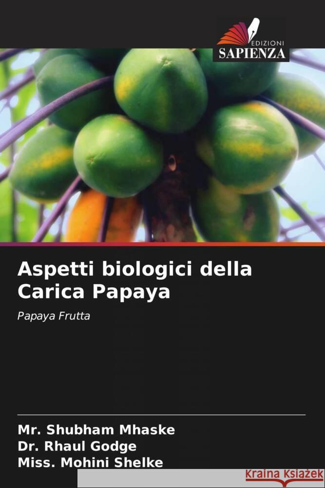 Aspetti biologici della Carica Papaya Shubham Mhaske Rhaul Godge Miss Mohini Shelke 9786207266340