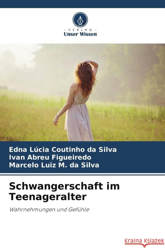 Schwangerschaft im Teenageralter Edna L?cia Coutinh Ivan Abreu Figueiredo Marcelo Luiz M 9786207266555