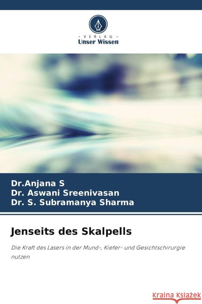 Jenseits des Skalpells Dr Anjana S Aswani Sreenivasan S. Subramanya Sharma 9786207266609