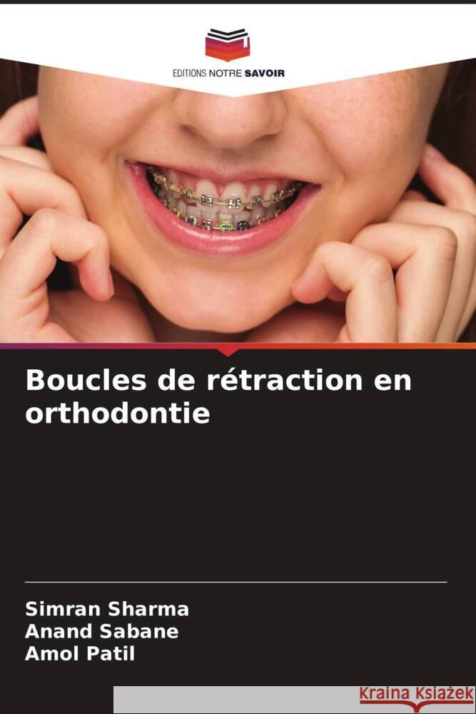 Boucles de r?traction en orthodontie Simran Sharma Anand Sabane Amol Patil 9786207266654 Editions Notre Savoir