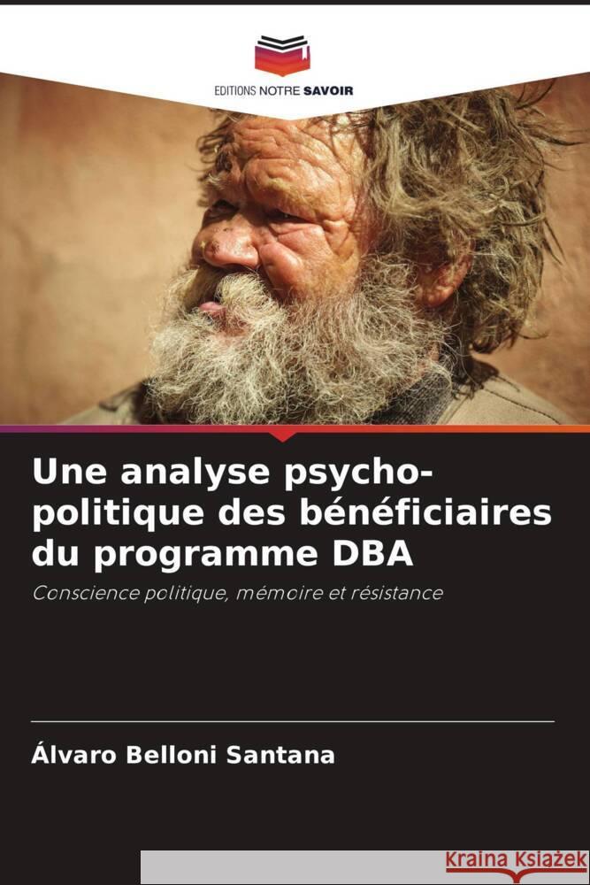 Une analyse psycho-politique des b?n?ficiaires du programme DBA ?lvaro Bellon 9786207266685