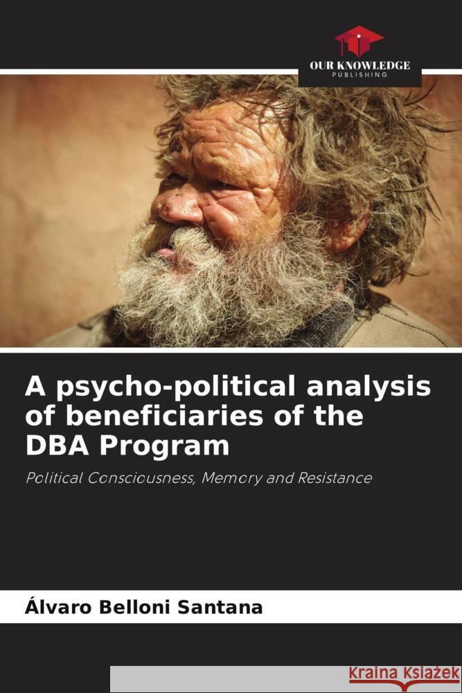 A psycho-political analysis of beneficiaries of the DBA Program ?lvaro Bellon 9786207266715