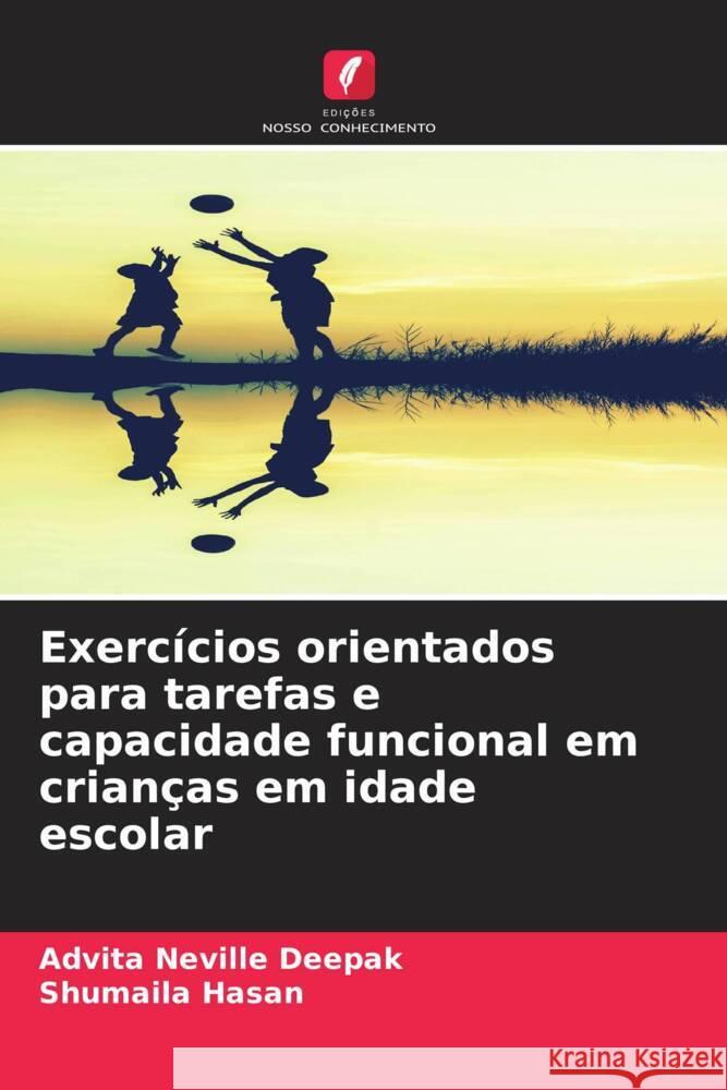 Exerc?cios orientados para tarefas e capacidade funcional em crian?as em idade escolar Advita Neville Deepak Shumaila Hasan 9786207267347