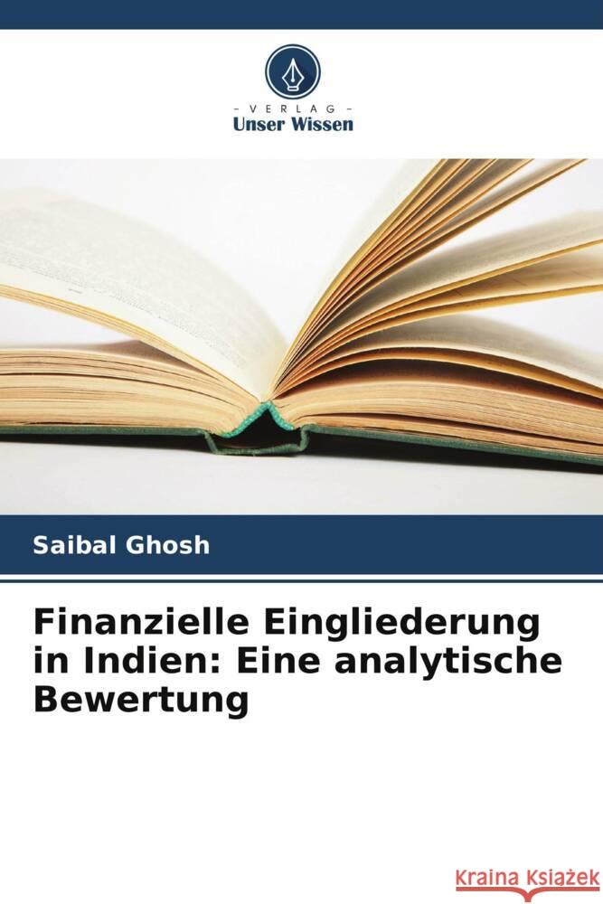 Finanzielle Eingliederung in Indien: Eine analytische Bewertung Saibal Ghosh 9786207267576