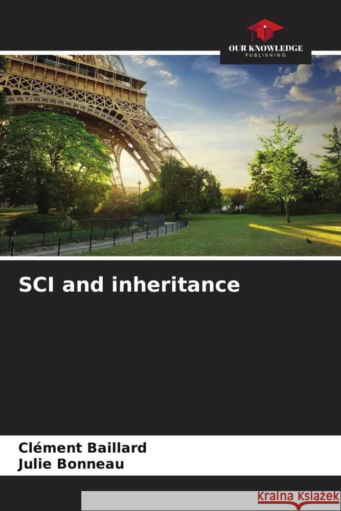 SCI and inheritance Cl?ment Baillard Julie Bonneau 9786207267675 Our Knowledge Publishing
