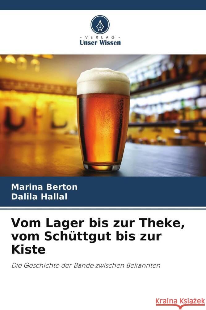 Vom Lager bis zur Theke, vom Sch?ttgut bis zur Kiste Marina Berton Dalila Hallal 9786207267781