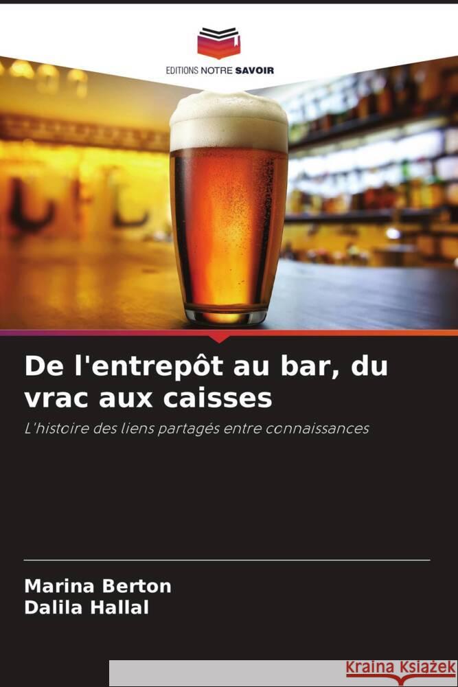 De l'entrep?t au bar, du vrac aux caisses Marina Berton Dalila Hallal 9786207267828