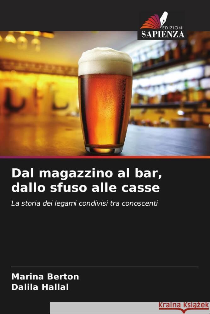 Dal magazzino al bar, dallo sfuso alle casse Marina Berton Dalila Hallal 9786207267842