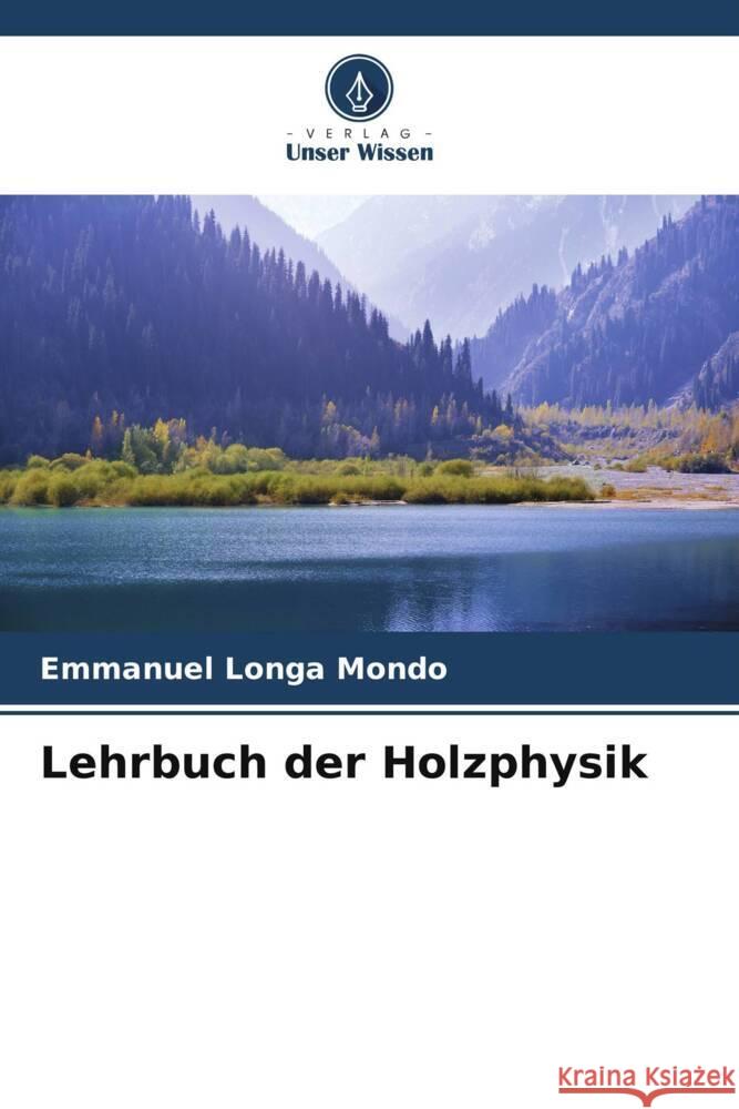 Lehrbuch der Holzphysik Emmanuel Longa Mondo 9786207268801 Verlag Unser Wissen