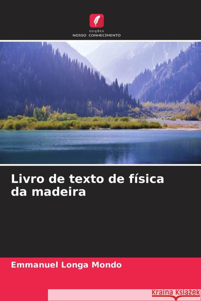 Livro de texto de f?sica da madeira Emmanuel Longa Mondo 9786207268863 Edicoes Nosso Conhecimento