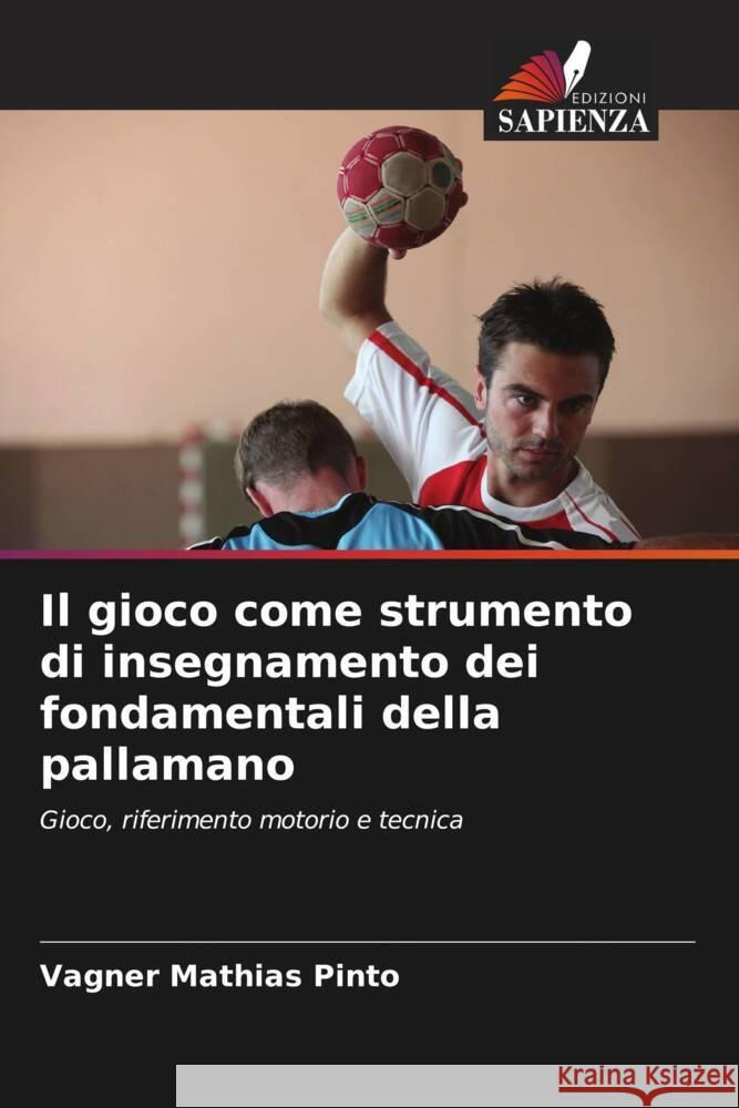 Il gioco come strumento di insegnamento dei fondamentali della pallamano Vagner Mathia 9786207269211