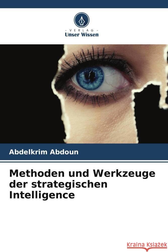 Methoden und Werkzeuge der strategischen Intelligence Abdelkrim Abdoun 9786207269228