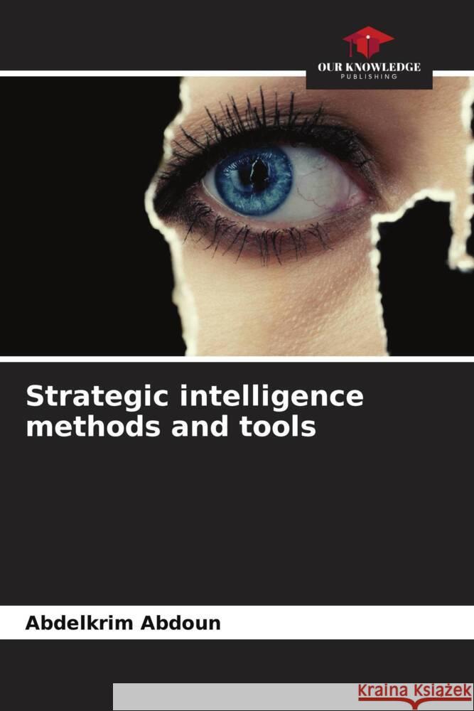 Strategic intelligence methods and tools Abdelkrim Abdoun 9786207269235