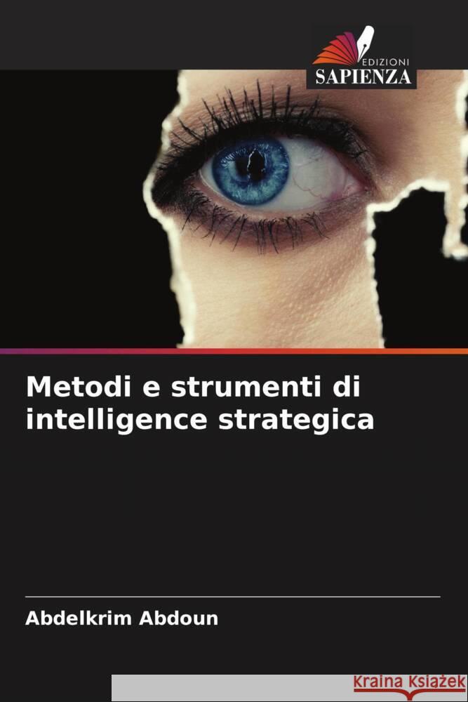 Metodi e strumenti di intelligence strategica Abdelkrim Abdoun 9786207269259