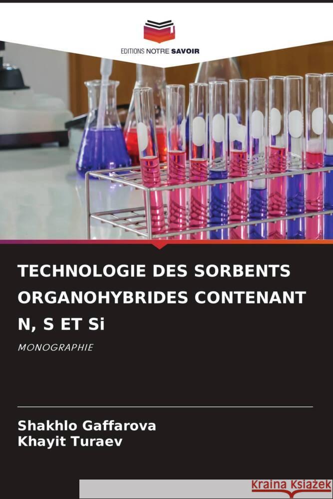 TECHNOLOGIE DES SORBENTS ORGANOHYBRIDES CONTENANT N, S ET Si Shakhlo Gaffarova Khayit Turaev 9786207270040