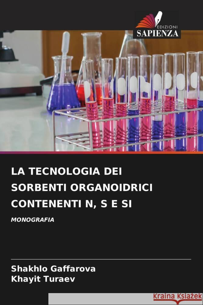 La Tecnologia Dei Sorbenti Organoidrici Contenenti N, S E Si Shakhlo Gaffarova Khayit Turaev 9786207270057