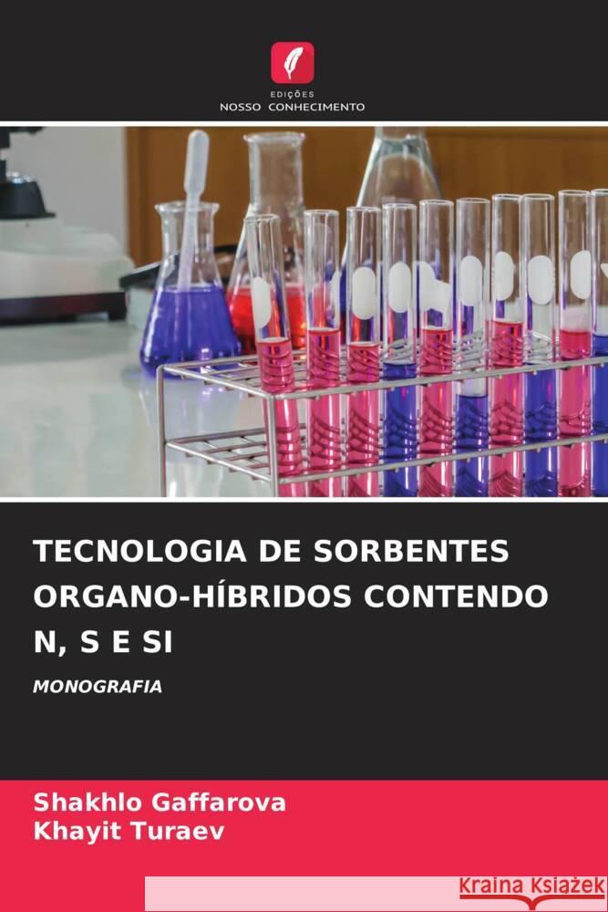 Tecnologia de Sorbentes Organo-H?bridos Contendo N, S E Si Shakhlo Gaffarova Khayit Turaev 9786207270064