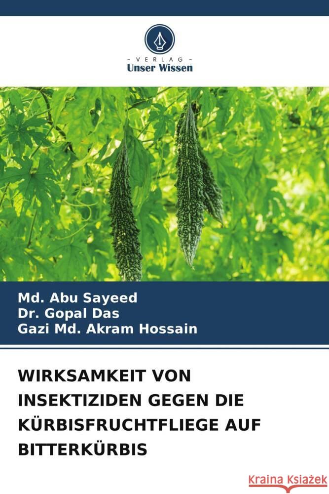 Wirksamkeit Von Insektiziden Gegen Die K?rbisfruchtfliege Auf Bitterk?rbis MD Abu Sayeed Gopal Das Gazi MD Akram Hossain 9786207271023