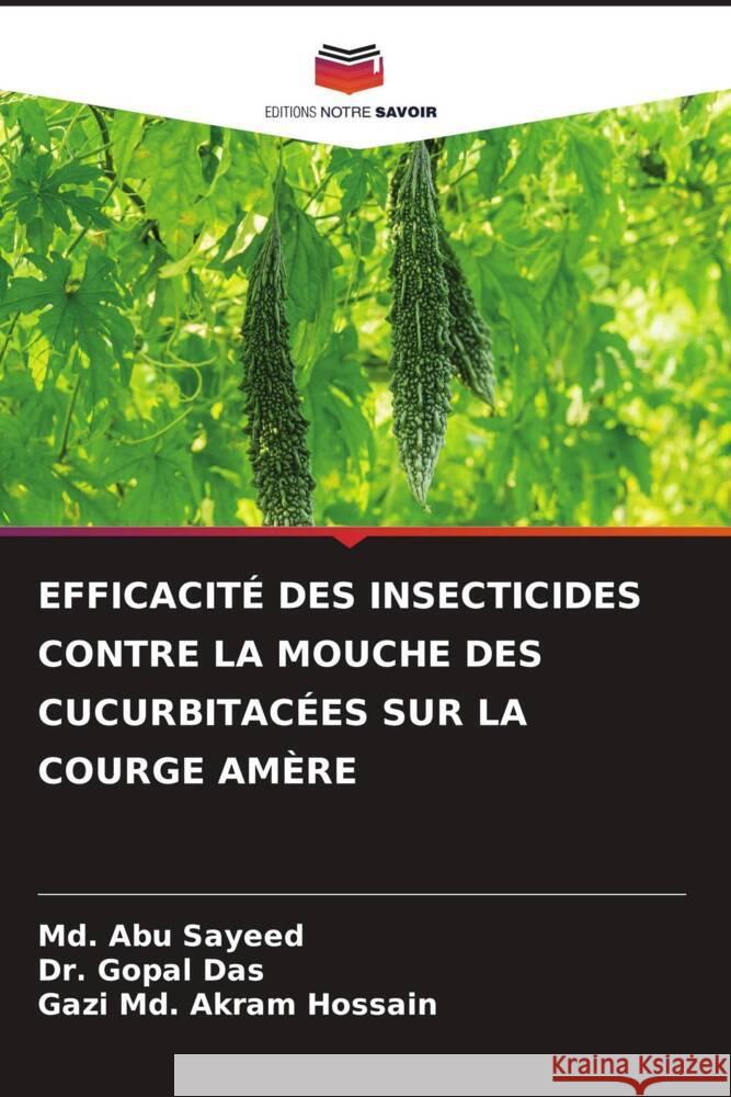 Efficacit? Des Insecticides Contre La Mouche Des Cucurbitac?es Sur La Courge Am?re MD Abu Sayeed Gopal Das Gazi MD Akram Hossain 9786207271054 Editions Notre Savoir