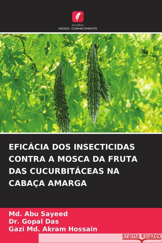 Efic?cia DOS Insecticidas Contra a Mosca Da Fruta Das Cucurbit?ceas Na Caba?a Amarga MD Abu Sayeed Gopal Das Gazi MD Akram Hossain 9786207271122 Edicoes Nosso Conhecimento