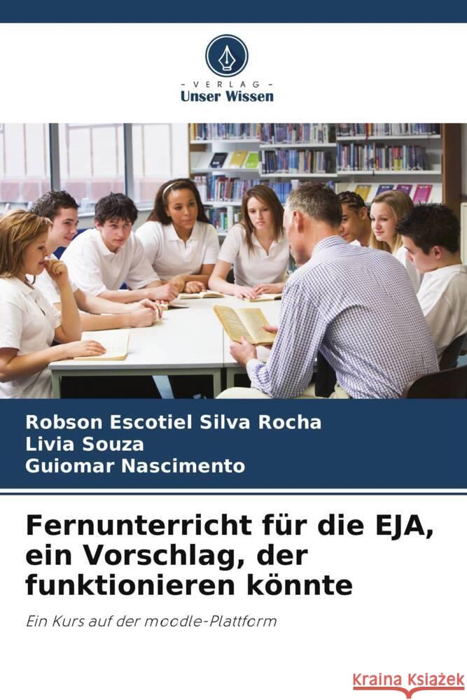 Fernunterricht f?r die EJA, ein Vorschlag, der funktionieren k?nnte Robson Escotiel Silv Livia Souza Guiomar Nascimento 9786207272082