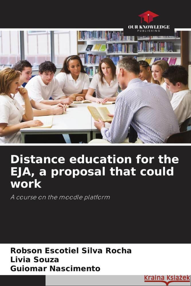 Distance education for the EJA, a proposal that could work Robson Escotiel Silv Livia Souza Guiomar Nascimento 9786207272099