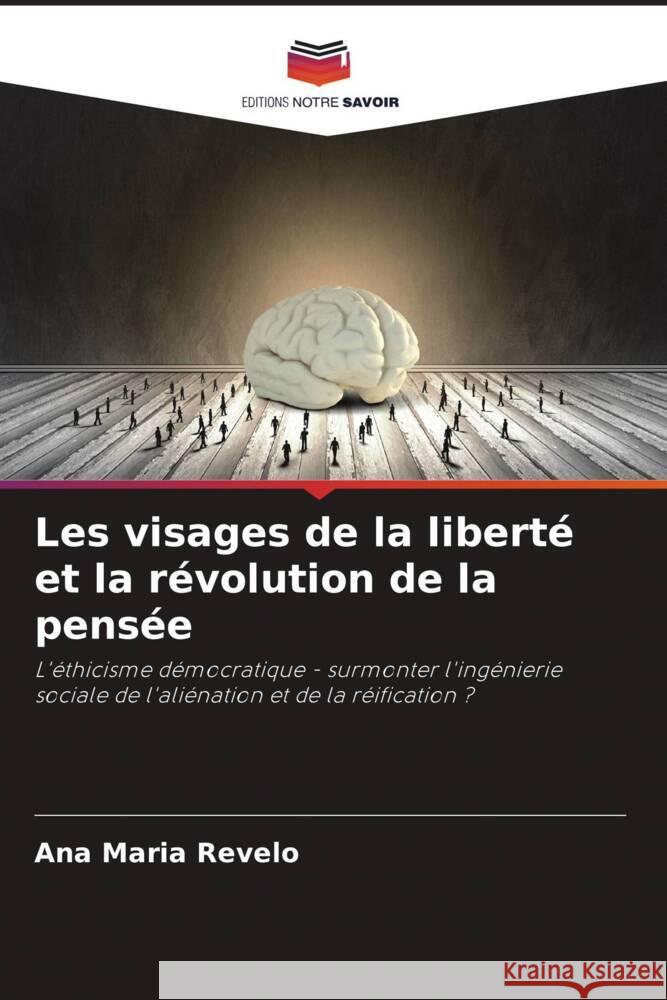 Les visages de la libert? et la r?volution de la pens?e Ana Maria Revelo 9786207272167