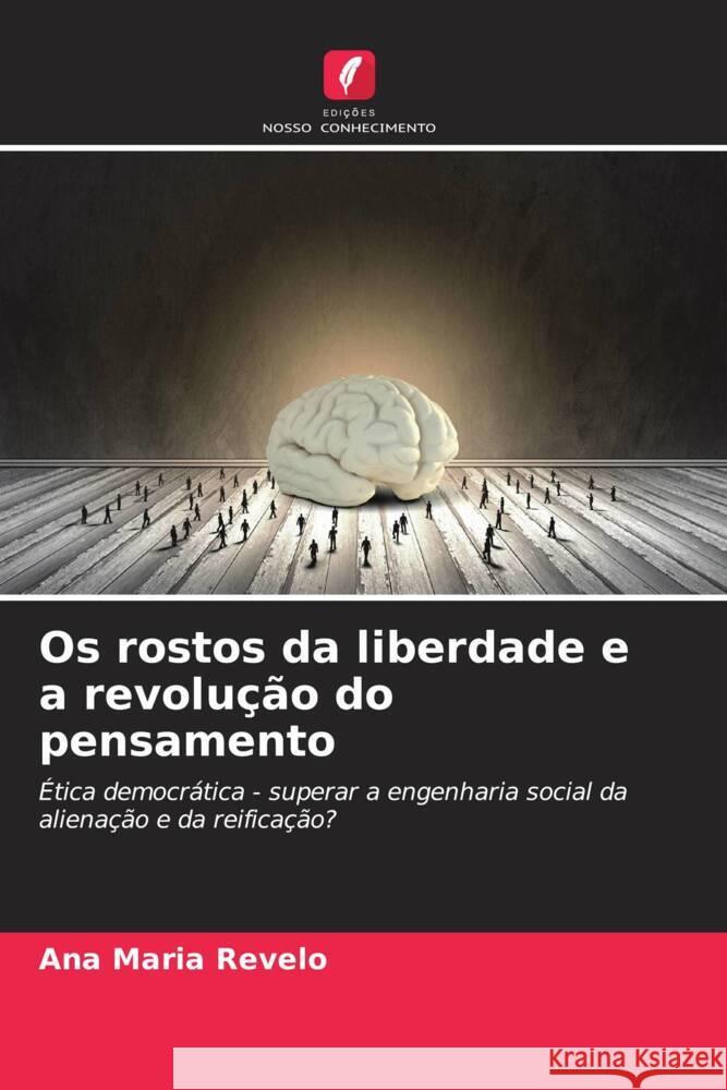 Os rostos da liberdade e a revolu??o do pensamento Ana Maria Revelo 9786207272174