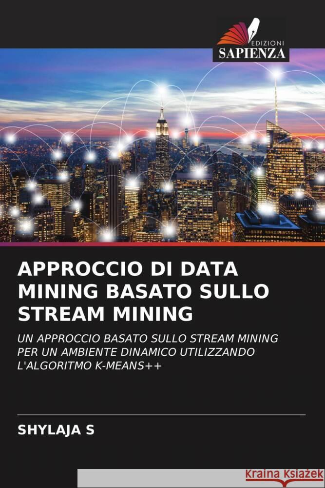 Approccio Di Data Mining Basato Sullo Stream Mining Shylaja S 9786207272310