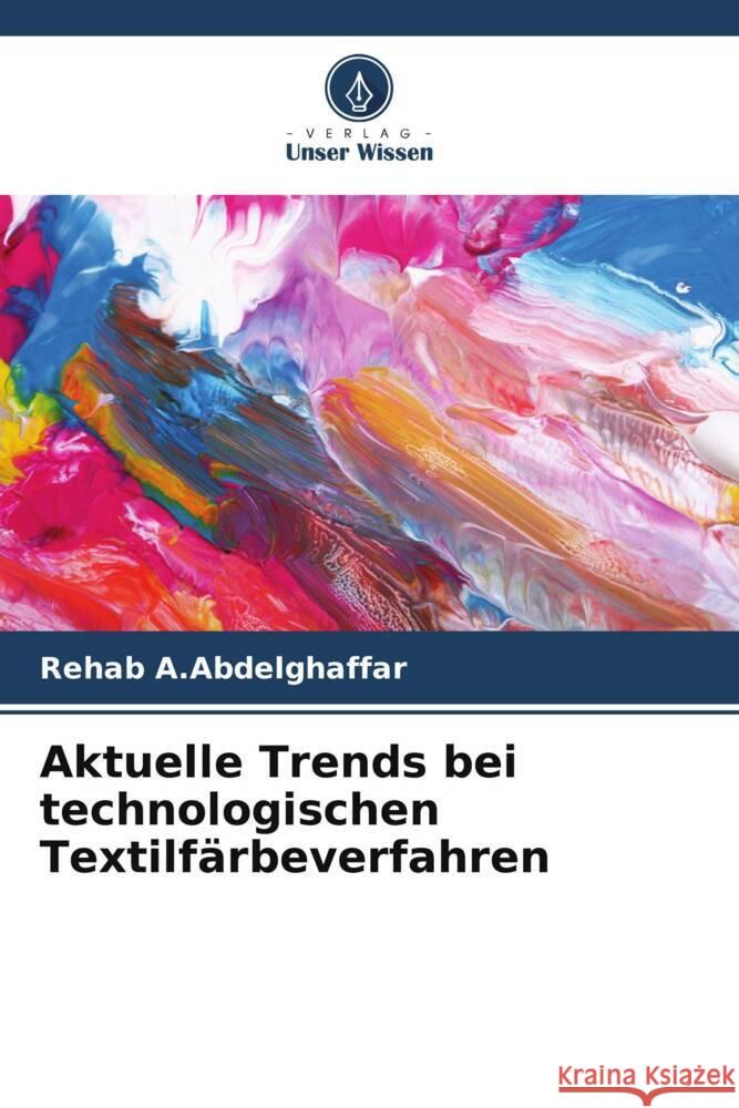 Aktuelle Trends bei technologischen Textilf?rbeverfahren Rehab A 9786207272860