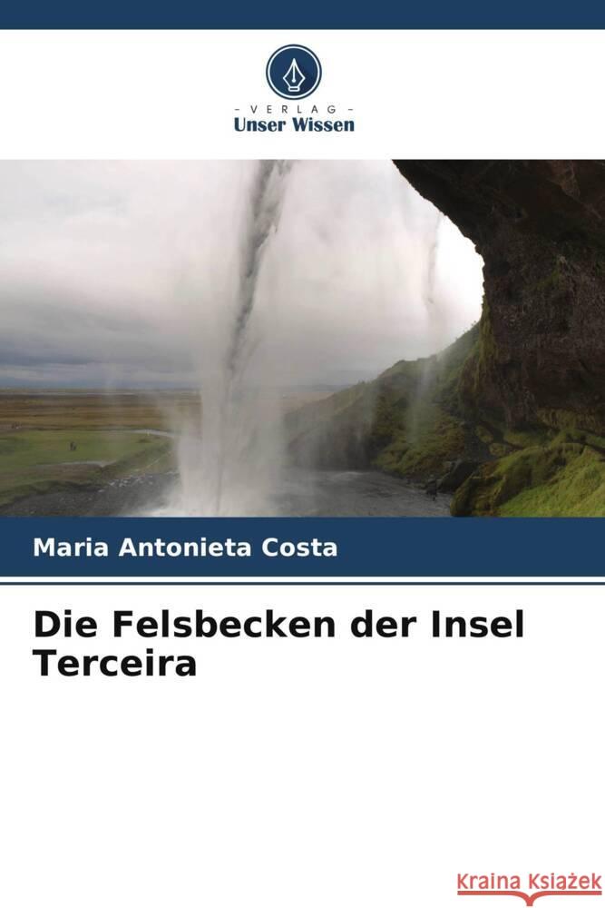 Die Felsbecken der Insel Terceira Maria Antonieta Costa 9786207273812