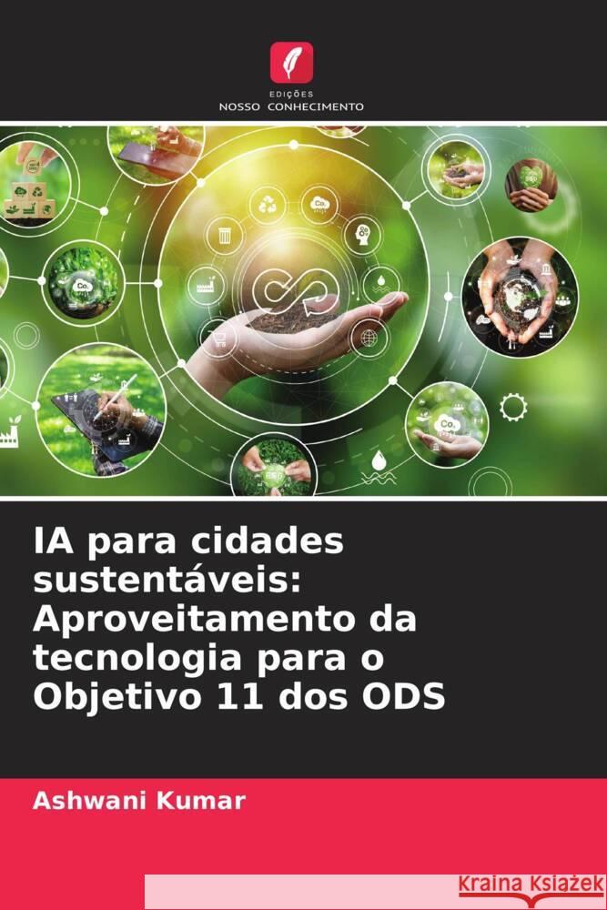 IA para cidades sustent?veis: Aproveitamento da tecnologia para o Objetivo 11 dos ODS Ashwani Kumar 9786207274086 Edicoes Nosso Conhecimento