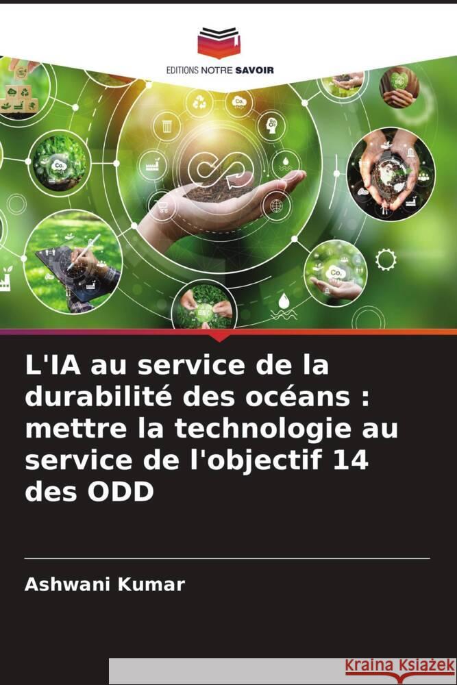 L'IA au service de la durabilit? des oc?ans: mettre la technologie au service de l'objectif 14 des ODD Ashwani Kumar 9786207274123 Editions Notre Savoir