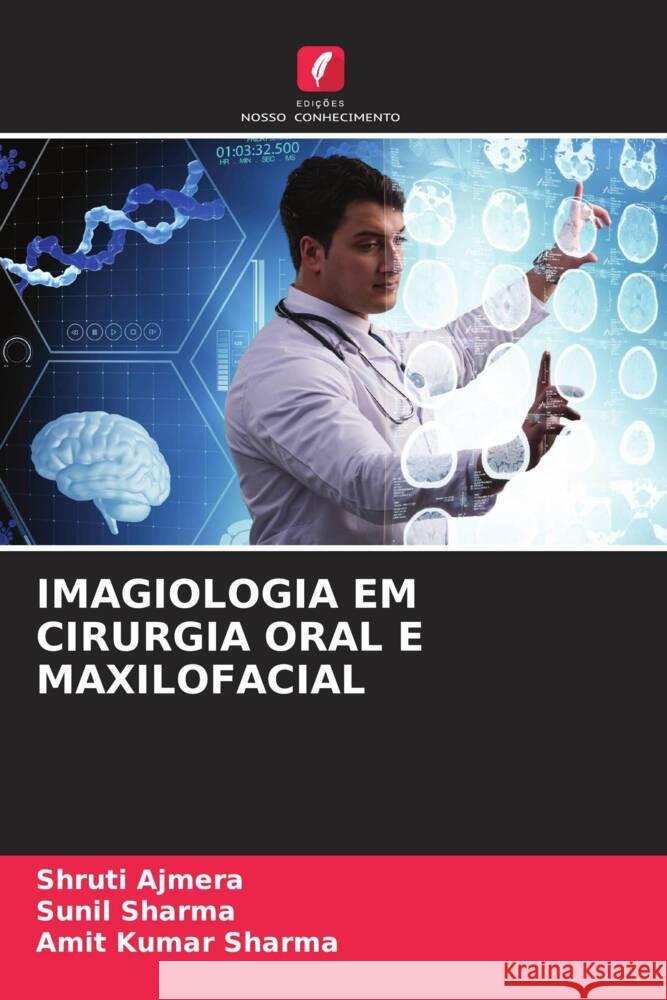 Imagiologia Em Cirurgia Oral E Maxilofacial Shruti Ajmera Sunil Sharma Amit Kumar Sharma 9786207274215