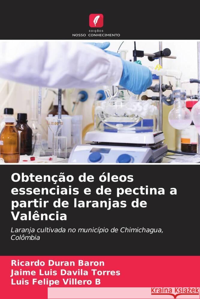 Obten??o de ?leos essenciais e de pectina a partir de laranjas de Val?ncia Ricardo Dur? Jaime Luis D?vil Luis Felipe Viller 9786207274277