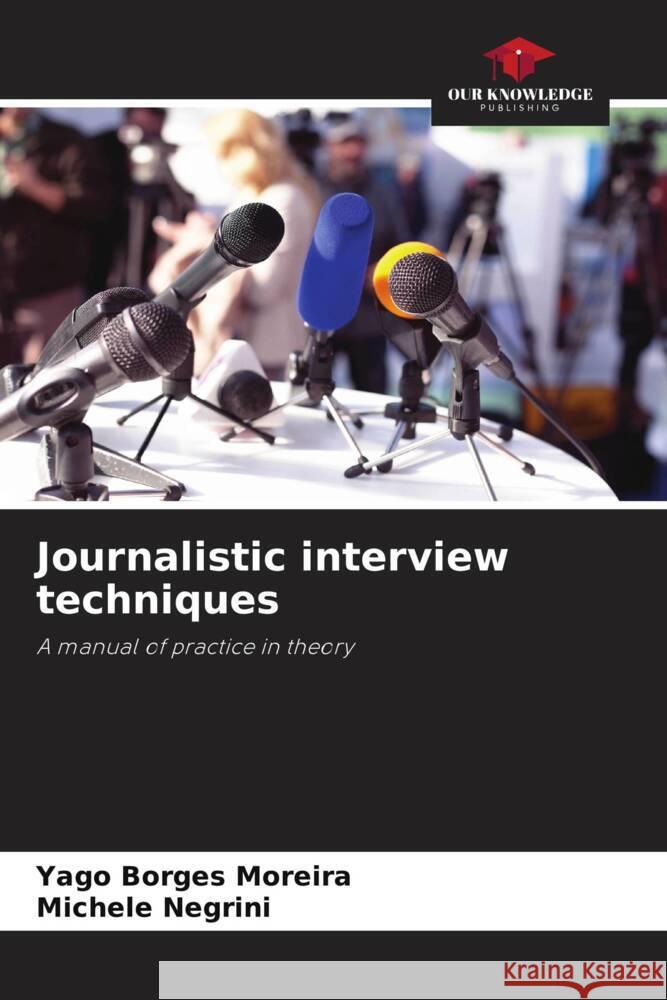 Journalistic interview techniques Yago Borge Michele Negrini 9786207274543