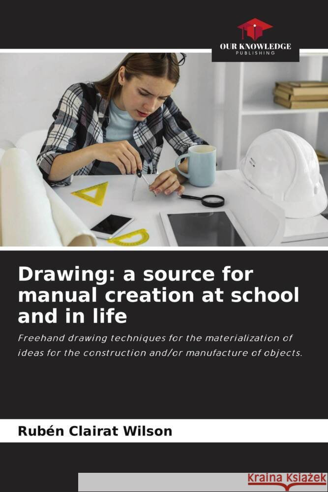 Drawing: a source for manual creation at school and in life Rub?n Claira 9786207275090 Our Knowledge Publishing