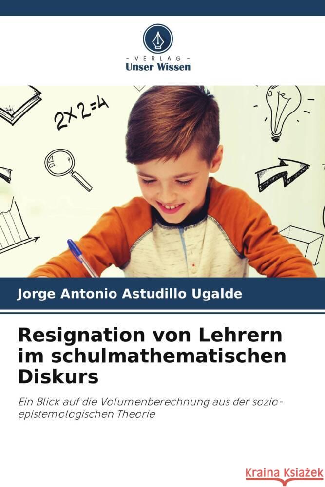 Resignation von Lehrern im schulmathematischen Diskurs Jorge Antonio Astudill 9786207275564