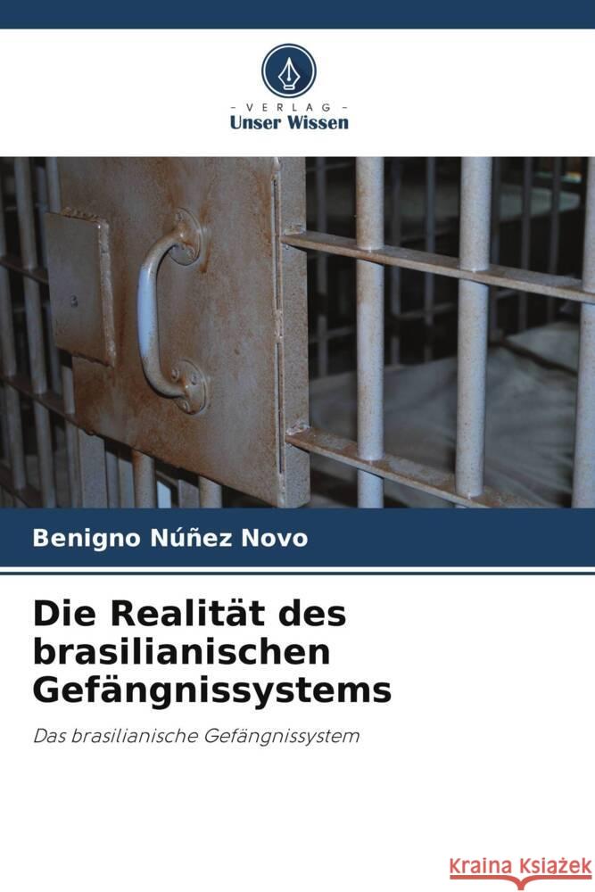 Die Realit?t des brasilianischen Gef?ngnissystems Benigno N??e 9786207276189 Verlag Unser Wissen