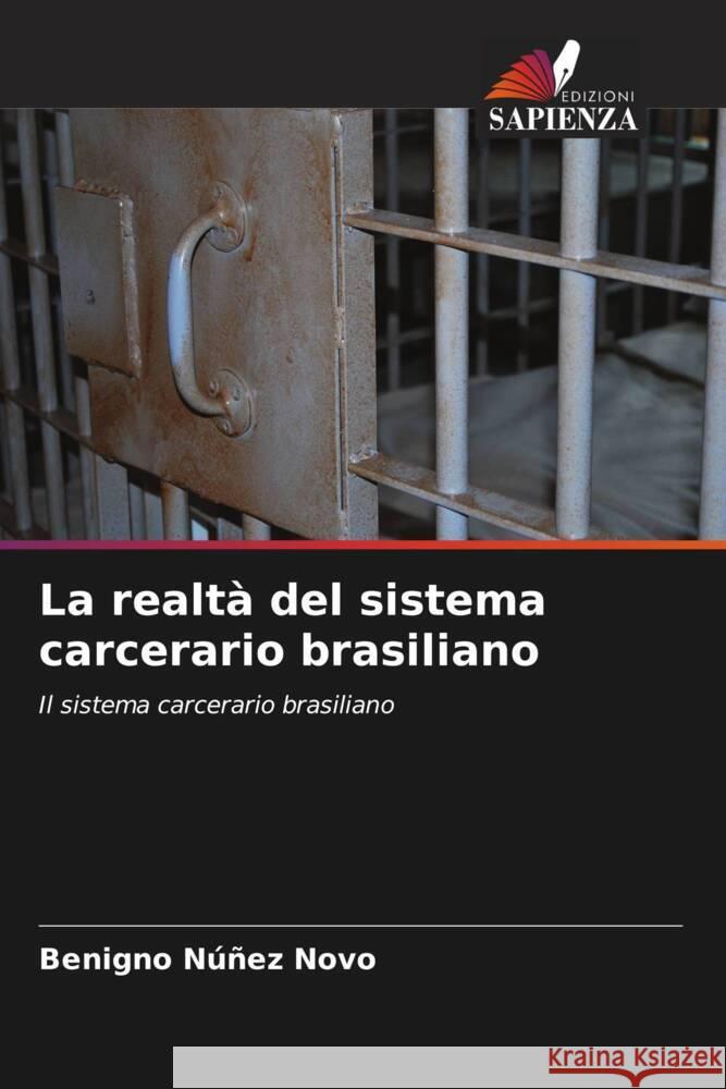 La realt? del sistema carcerario brasiliano Benigno N??e 9786207276219 Edizioni Sapienza