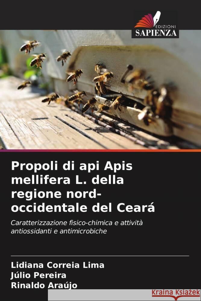 Propoli di api Apis mellifera L. della regione nord-occidentale del Ceará Correia Lima, Lidiana, Pereira, Júlio, Araújo, Rinaldo 9786207276264