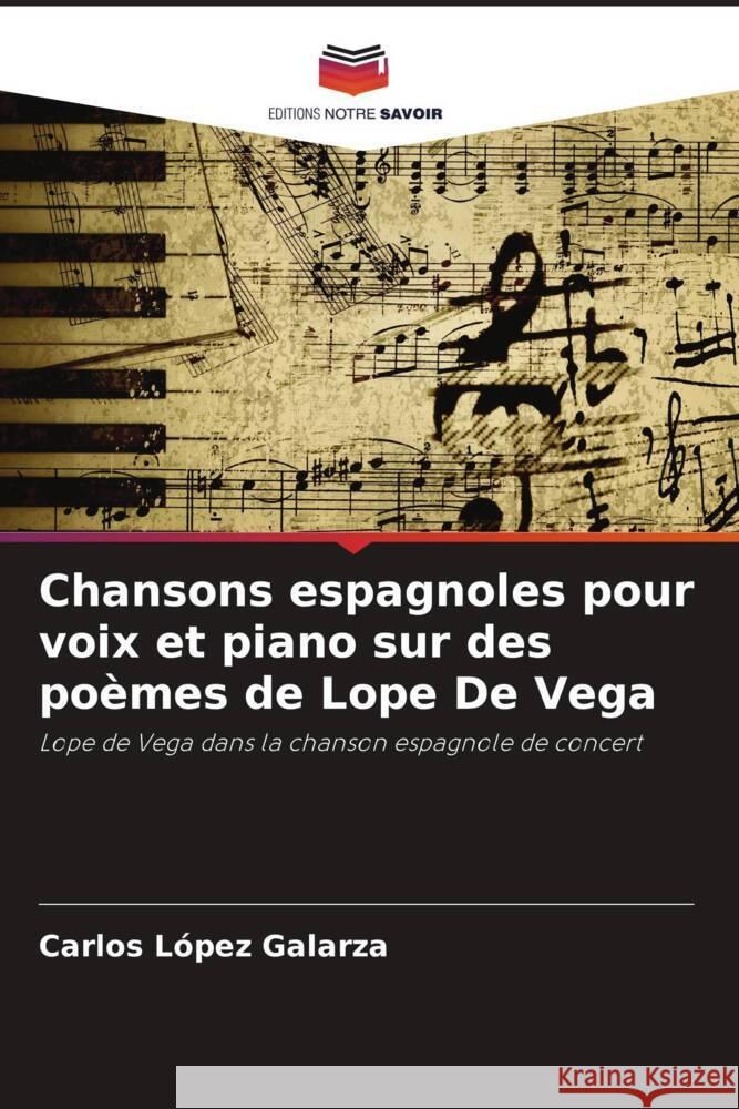 Chansons espagnoles pour voix et piano sur des po?mes de Lope De Vega Carlos L?pe 9786207277049 Editions Notre Savoir