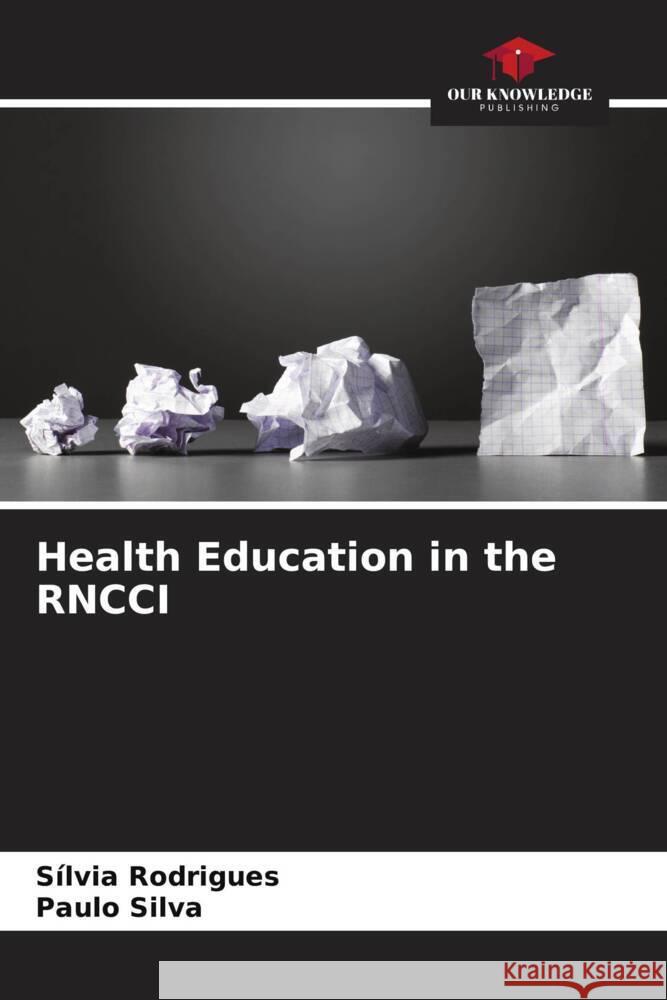 Health Education in the RNCCI Silvia Rodrigues Paulo Silva 9786207277100