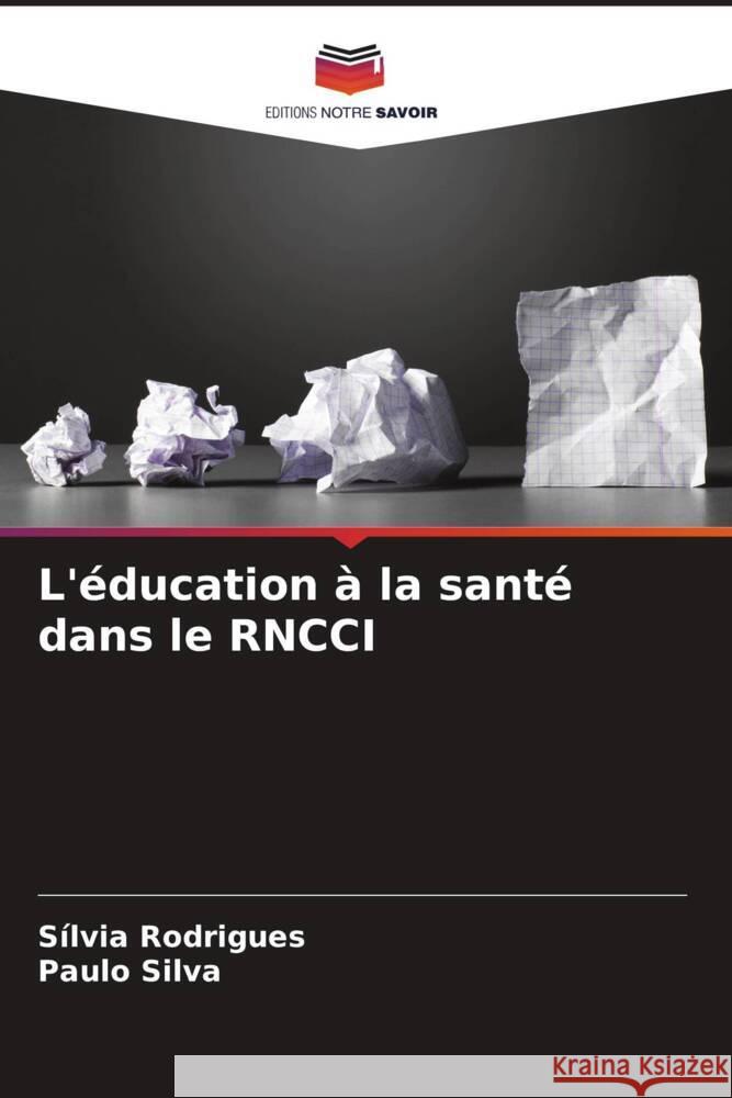 L'?ducation ? la sant? dans le RNCCI Silvia Rodrigues Paulo Silva 9786207277131