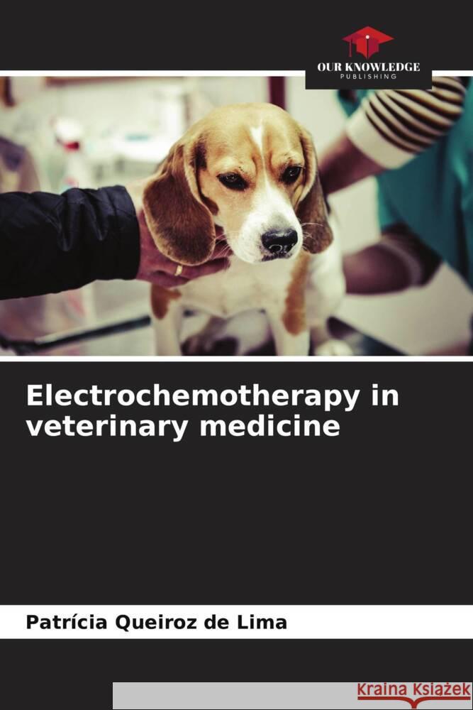 Electrochemotherapy in veterinary medicine Patr?cia Queiro 9786207277186